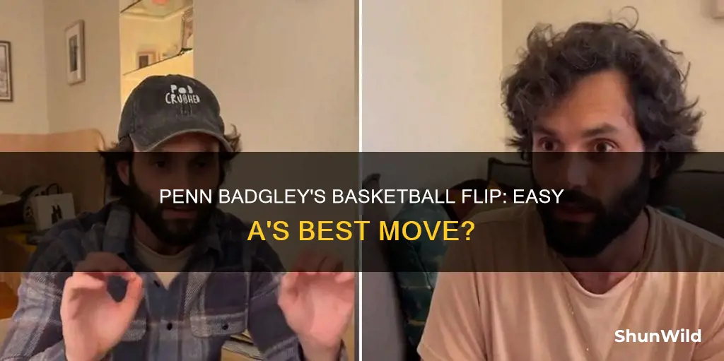 did penn badgley do the basketball flip in easy a