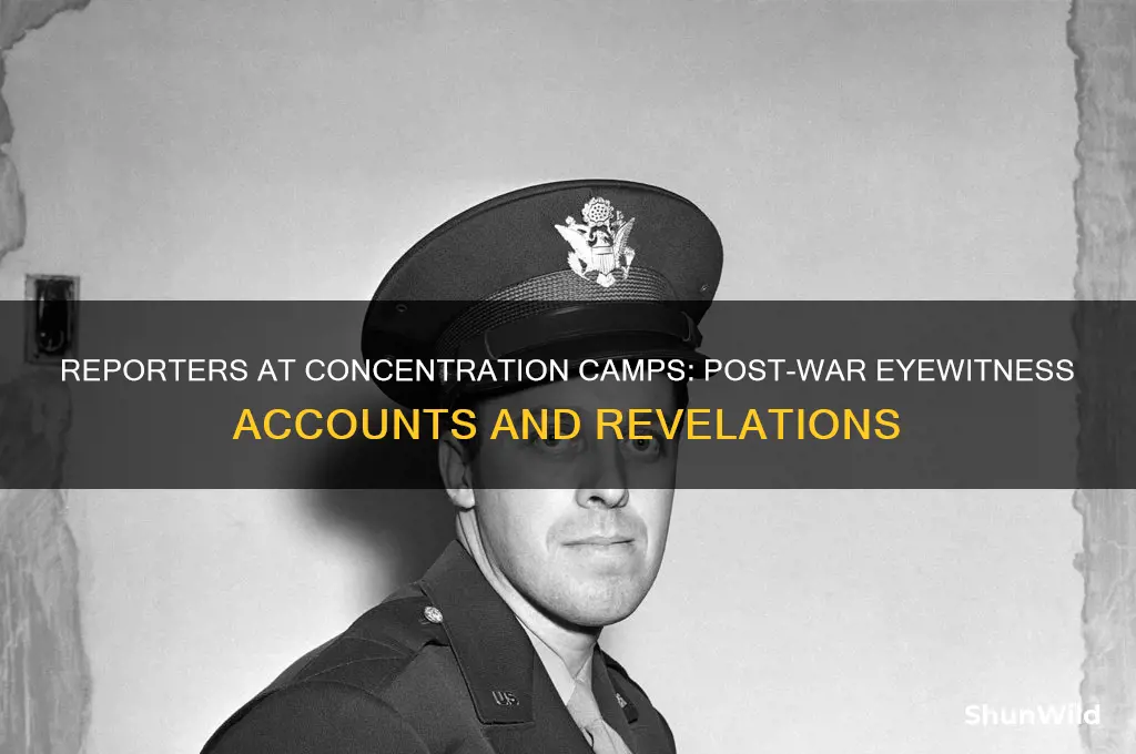 did reporters visit concentration camps directly after the war