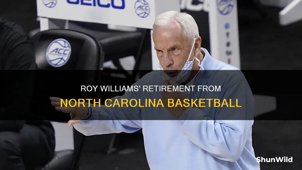 did roy williams retire from north carolina basketball