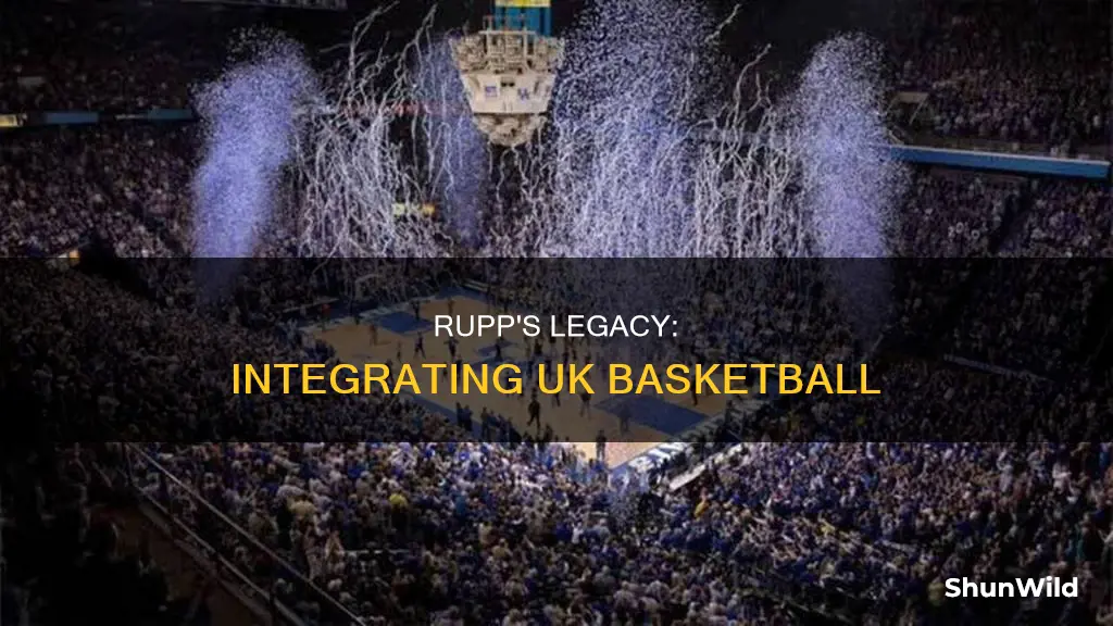 did rupp integrate uk basketball