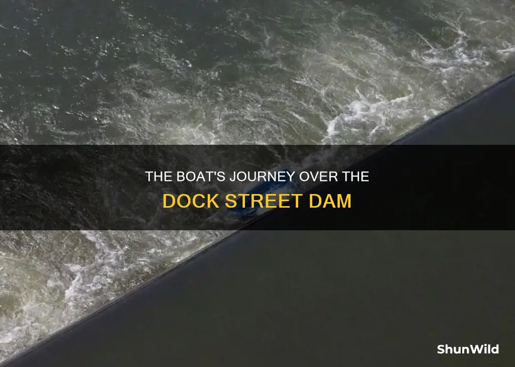 did the boat go over the dock street dam