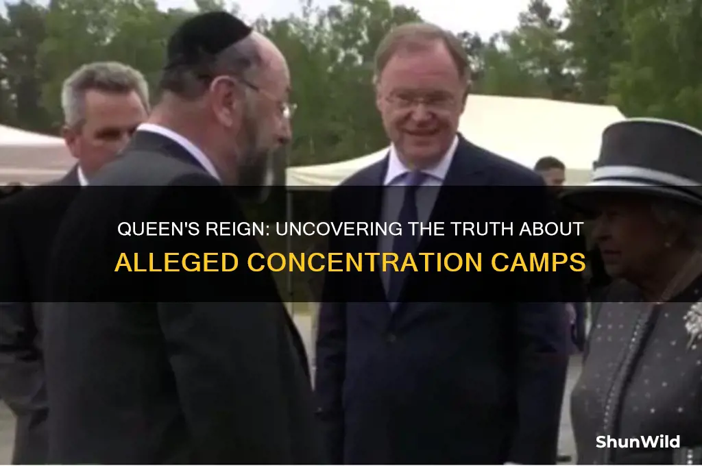 did the queen have concentration camps