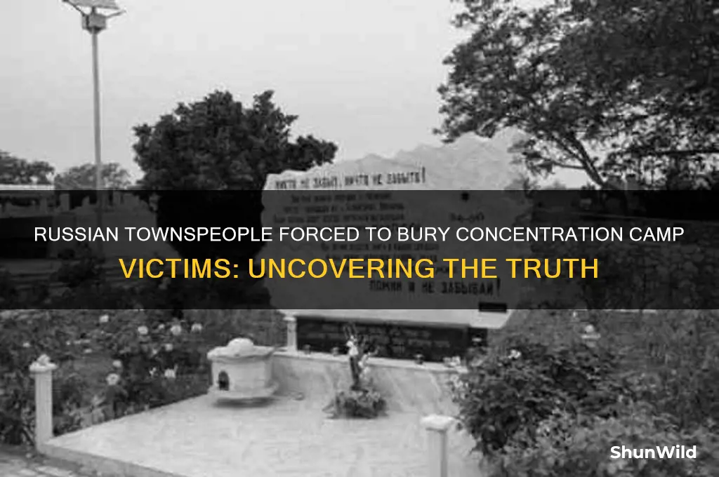 did the russian make townspeople bury concentration camp victims