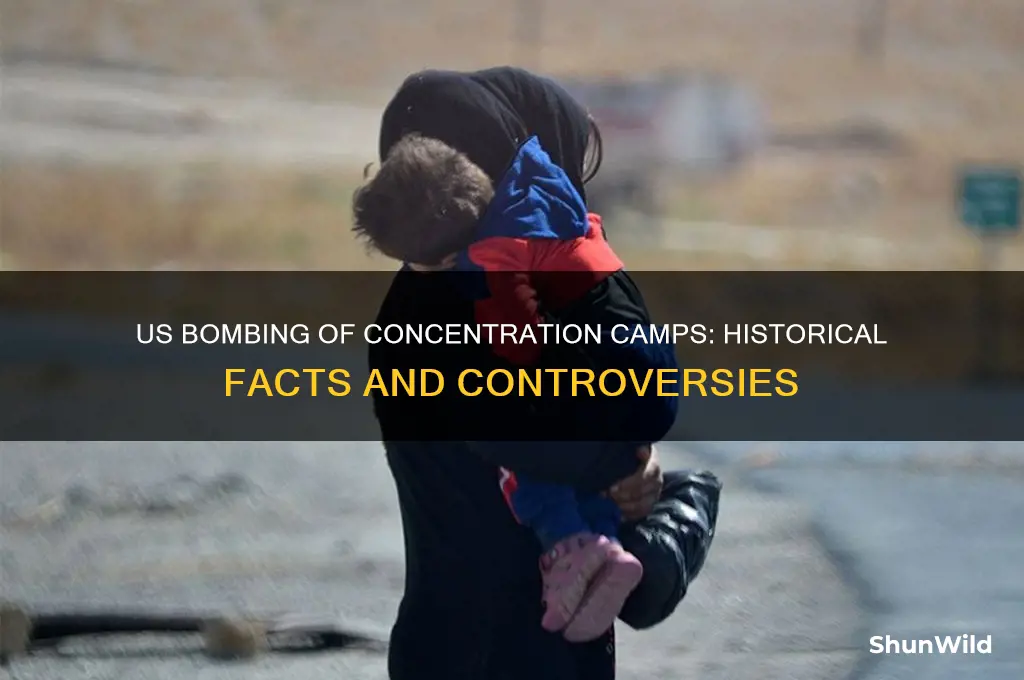 did the us bomb concentration camps