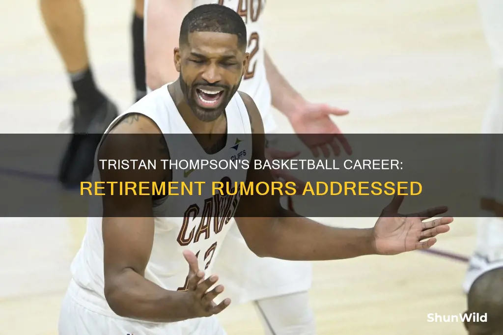 did tristan thompson retire from basketball