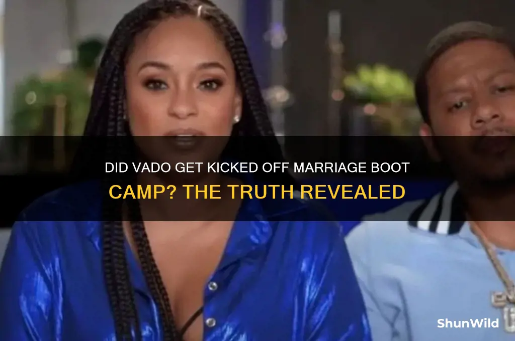 did vado get kicked off marriage boot camp