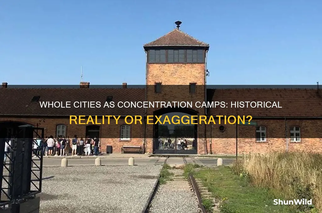 did whole cities turn into concentration camps