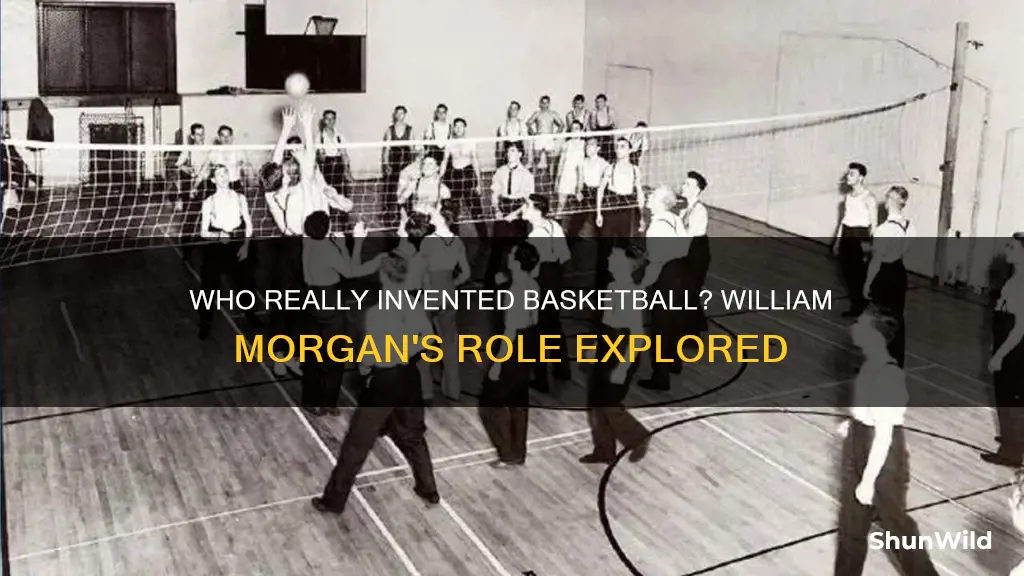did william morgan also invent basketball