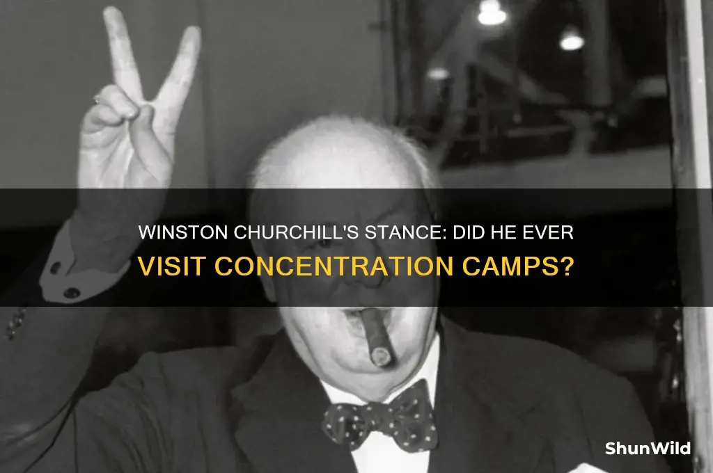 did winston churchill ever visit a concentration camp