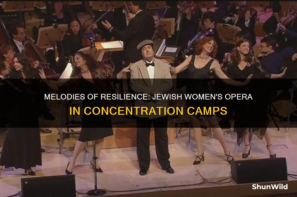 did women jews sing opera in concentration camps