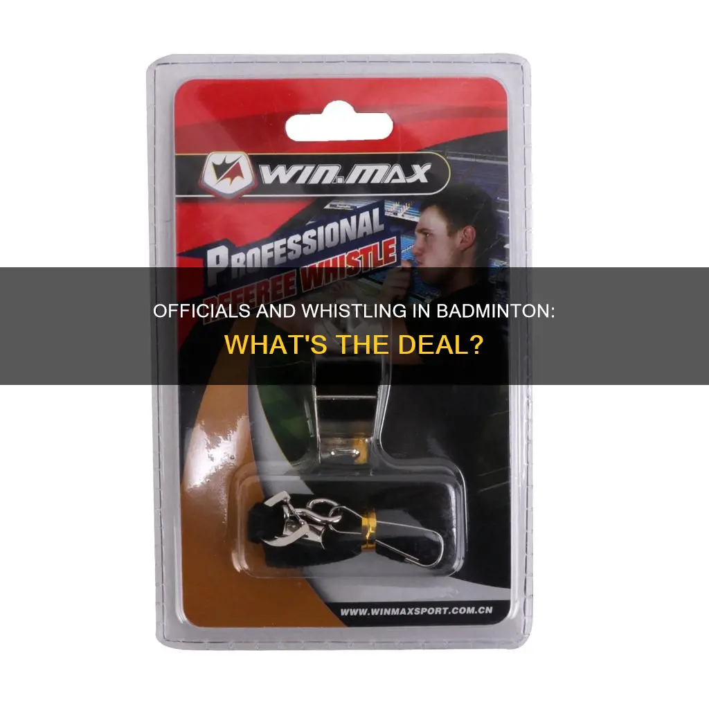 do badminton officials use a whistle