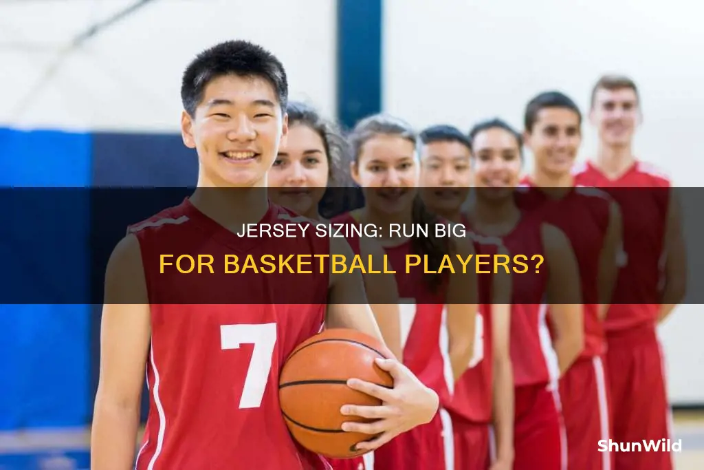 do basketball jerseys run big
