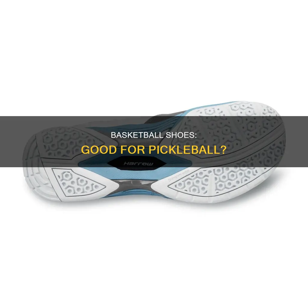 do basketball shoes make good pickleball sjoes