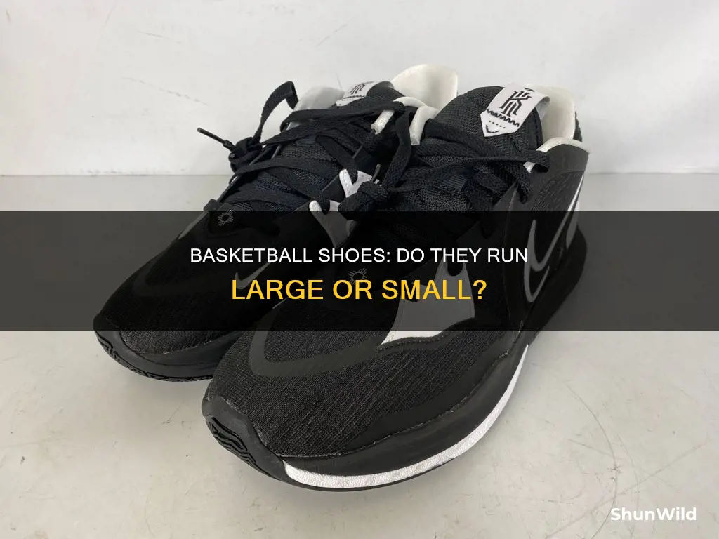 do basketball shoes run big or small