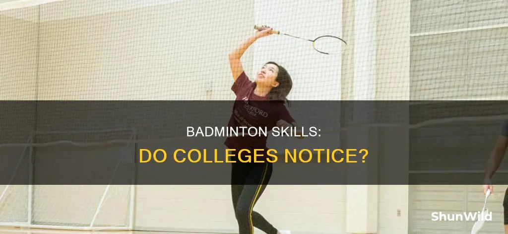 do colleges care about badminton