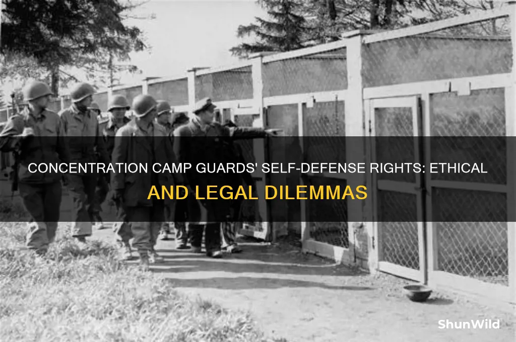 do concentration camp guards have the right to self defense