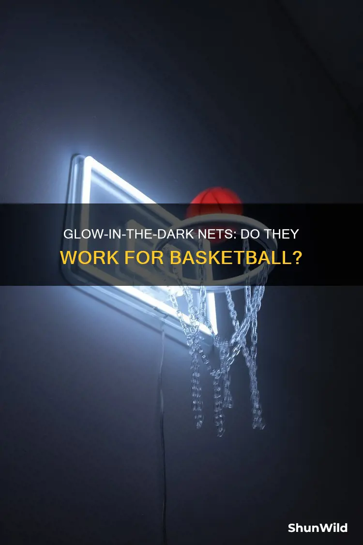 do glow in the dark basketball nets work