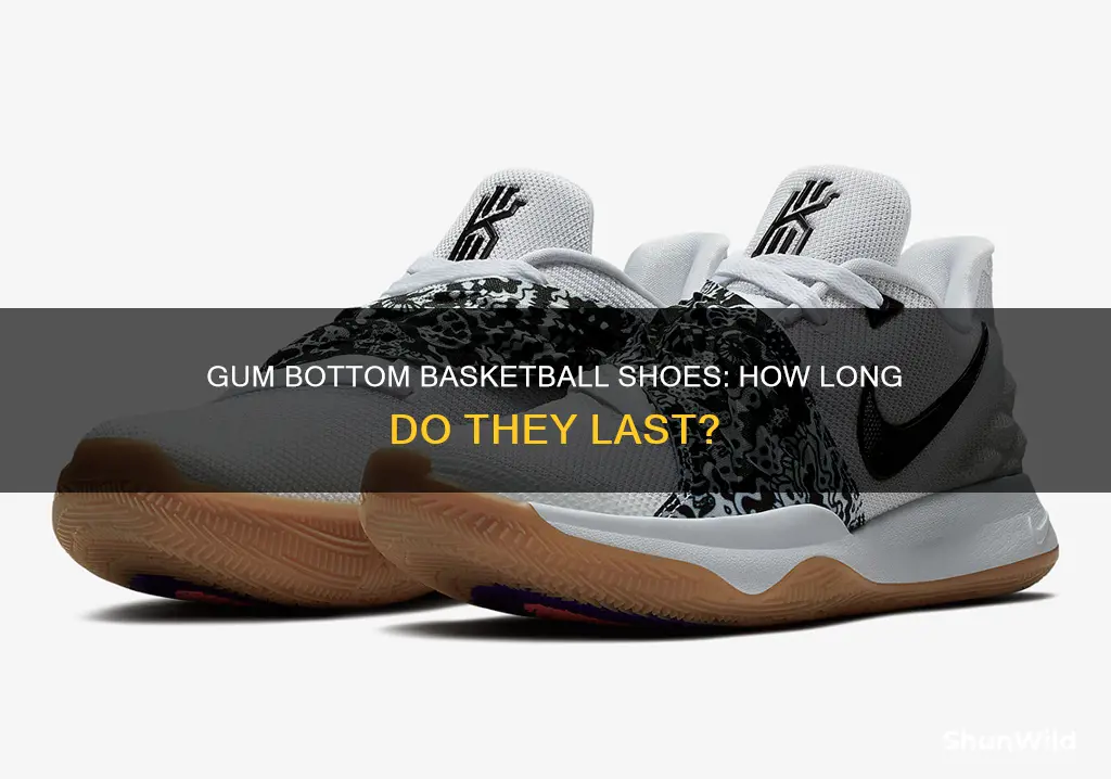 do gum bottoms for basketball shoes last