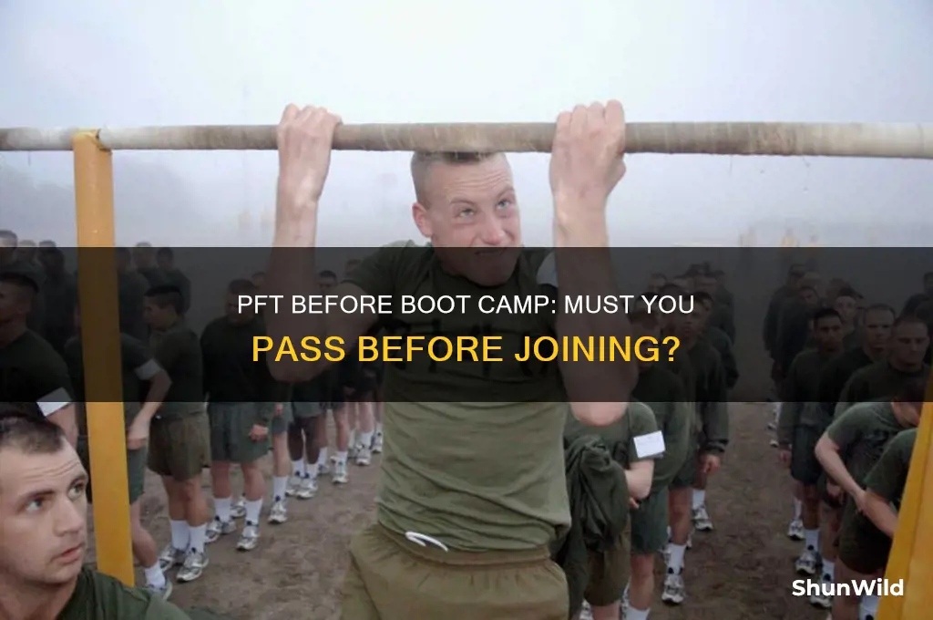 do i have to pass the pft before boot camp
