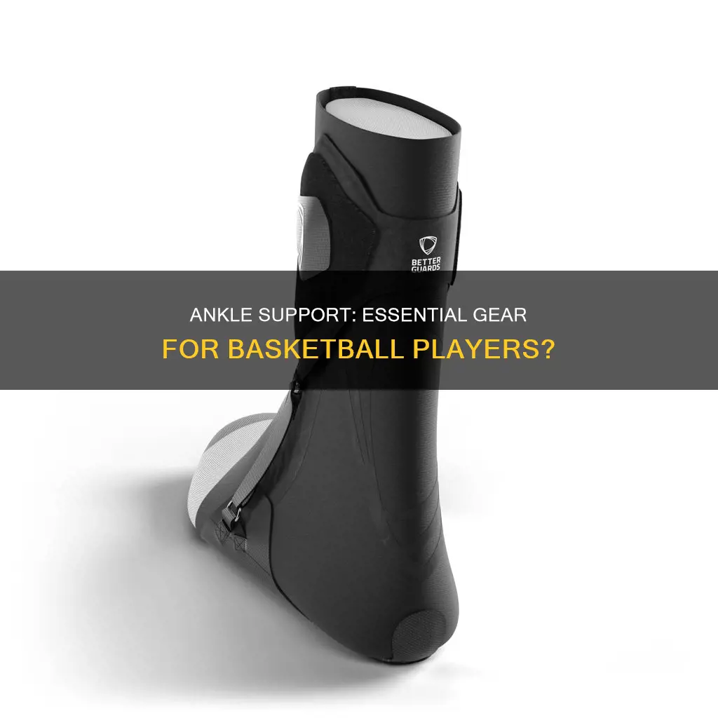 do i need ankle support for basketball