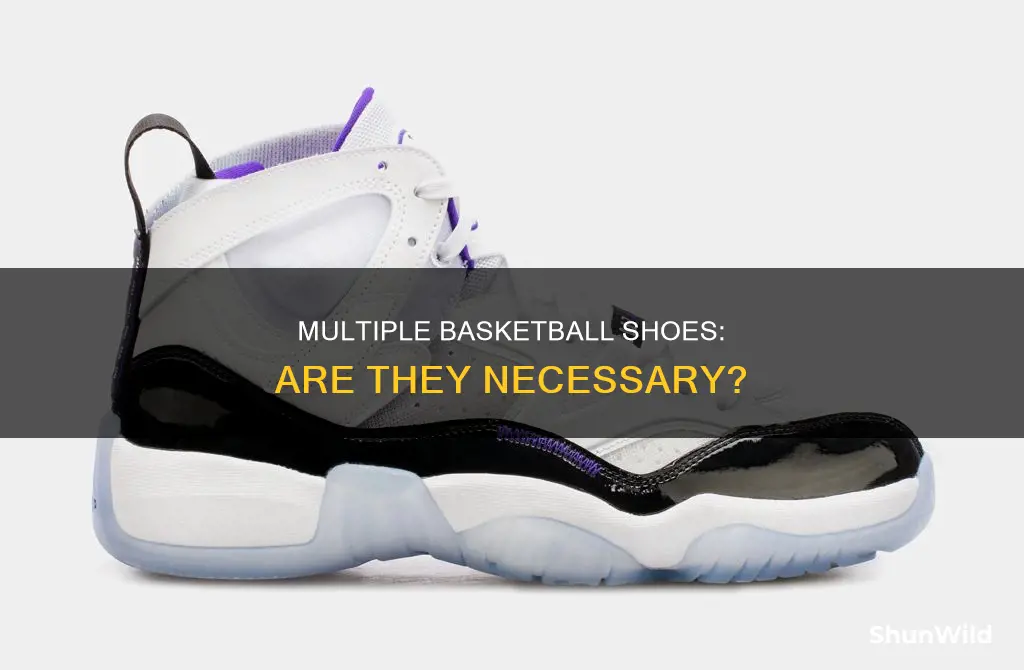 do i need more than 1 basketball shoe