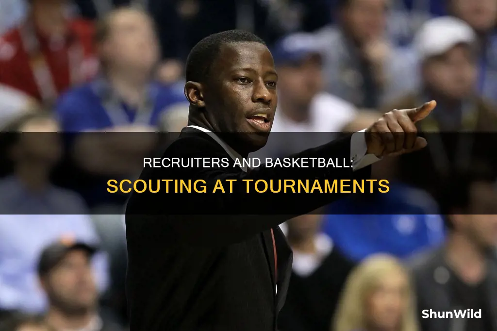 do recruiters go to basketball tournaments