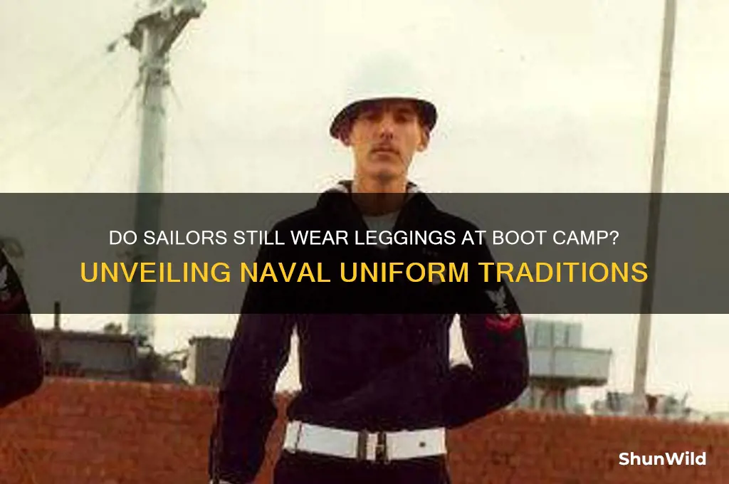do sailors still wear leggings boot camp