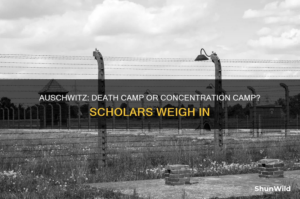 do scholars call auwitz a death camp or concentration camp