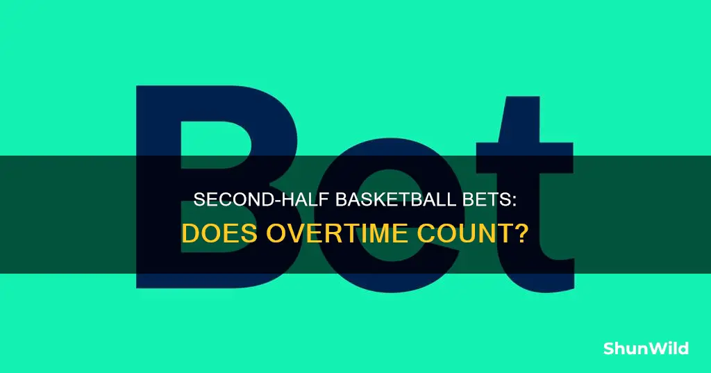 do second half basketball bets include overtime