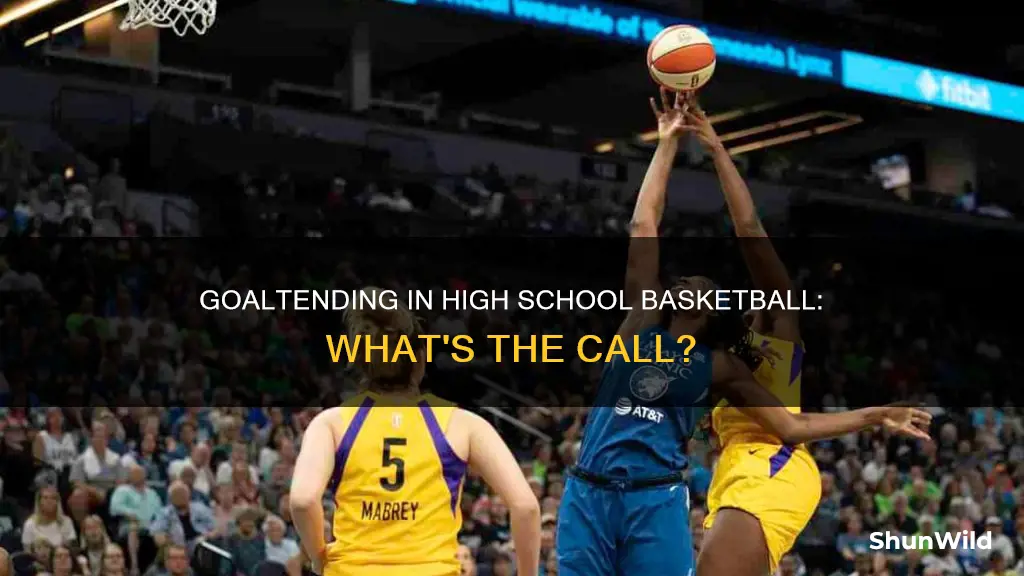 do they call goaltending in high school basketball