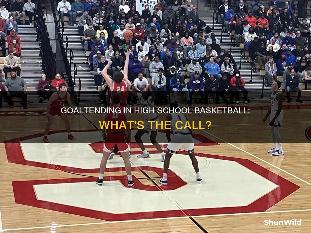 do they call goaltending in highschool basketball