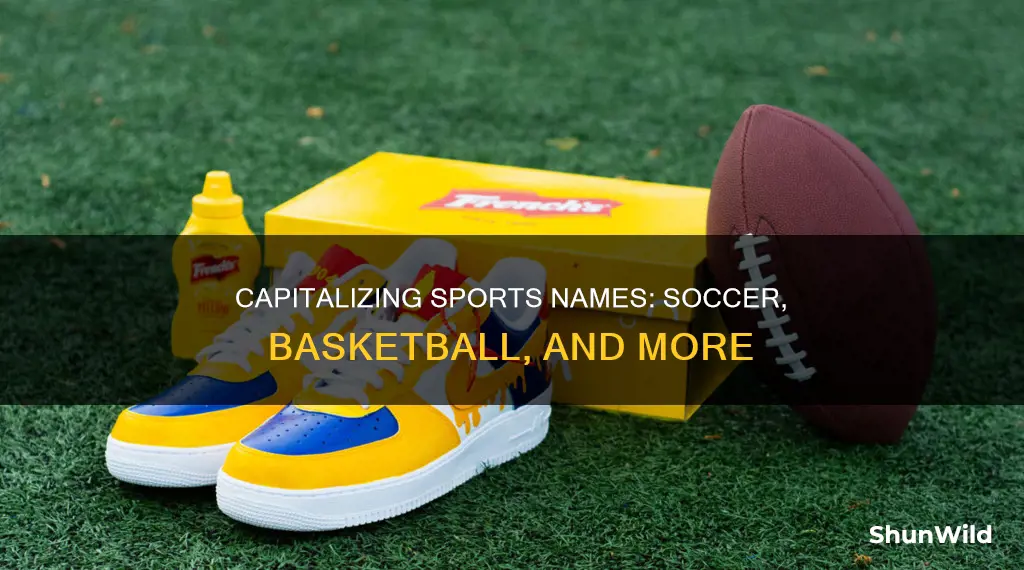 do yo catitalize names of sports such as soccer basketball