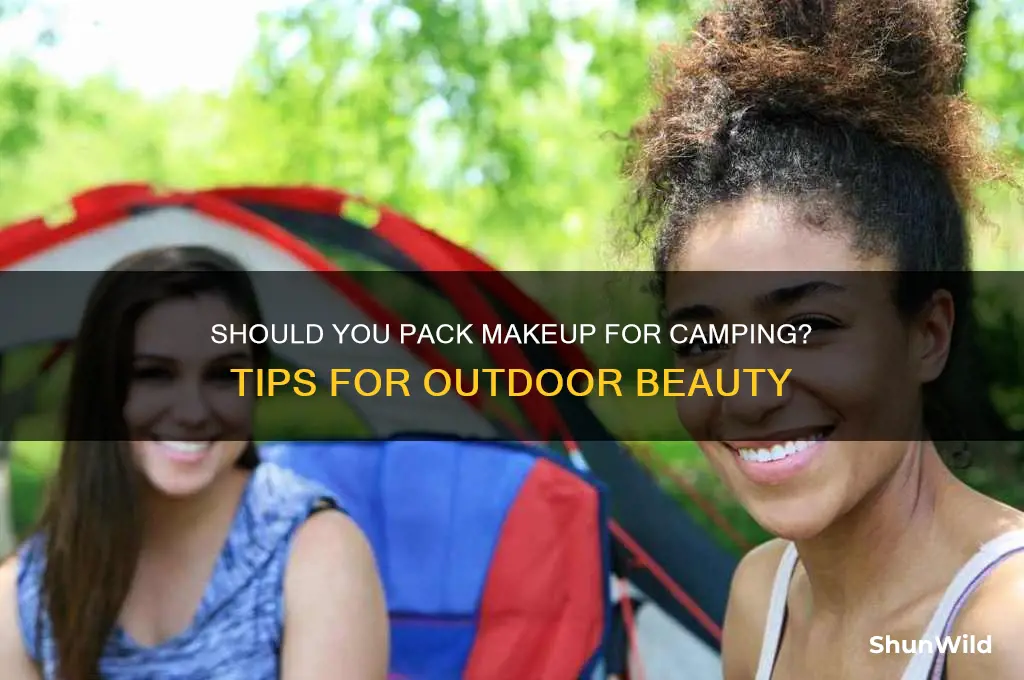 do you bring makeup camping