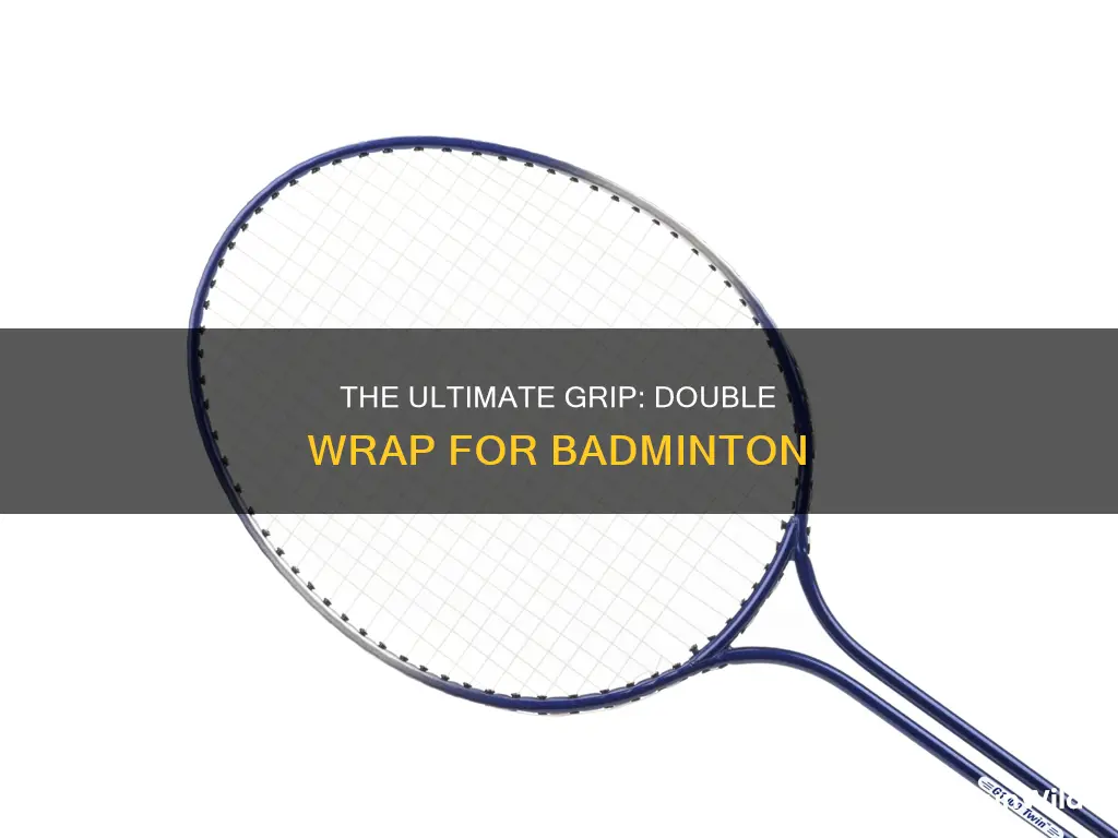 do you doble wrap badminton grip