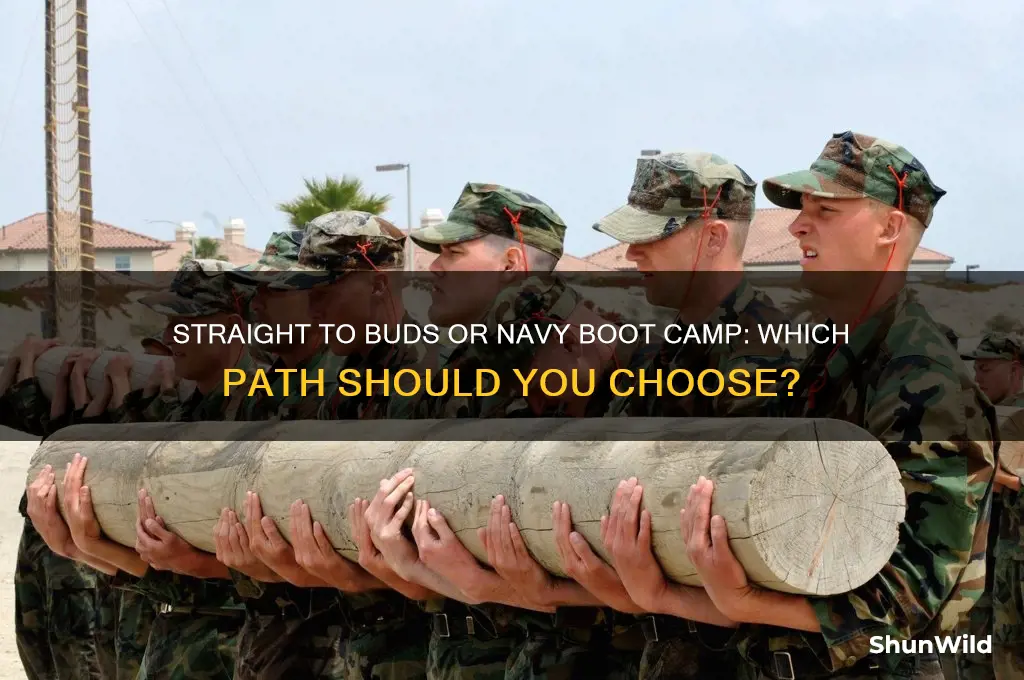 do you got straight to buds or navy boot camp