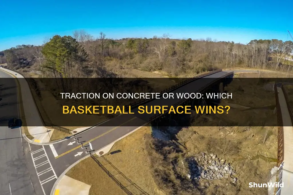 do you have more traction on concrete or wood basketball