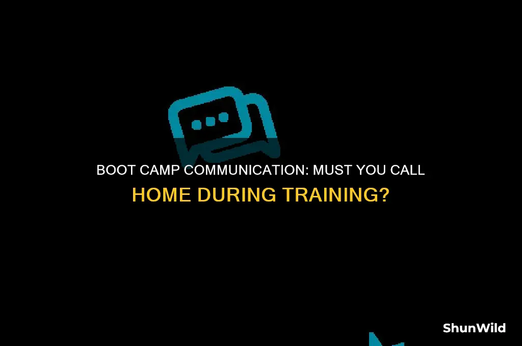 do you have to call home at boot camp
