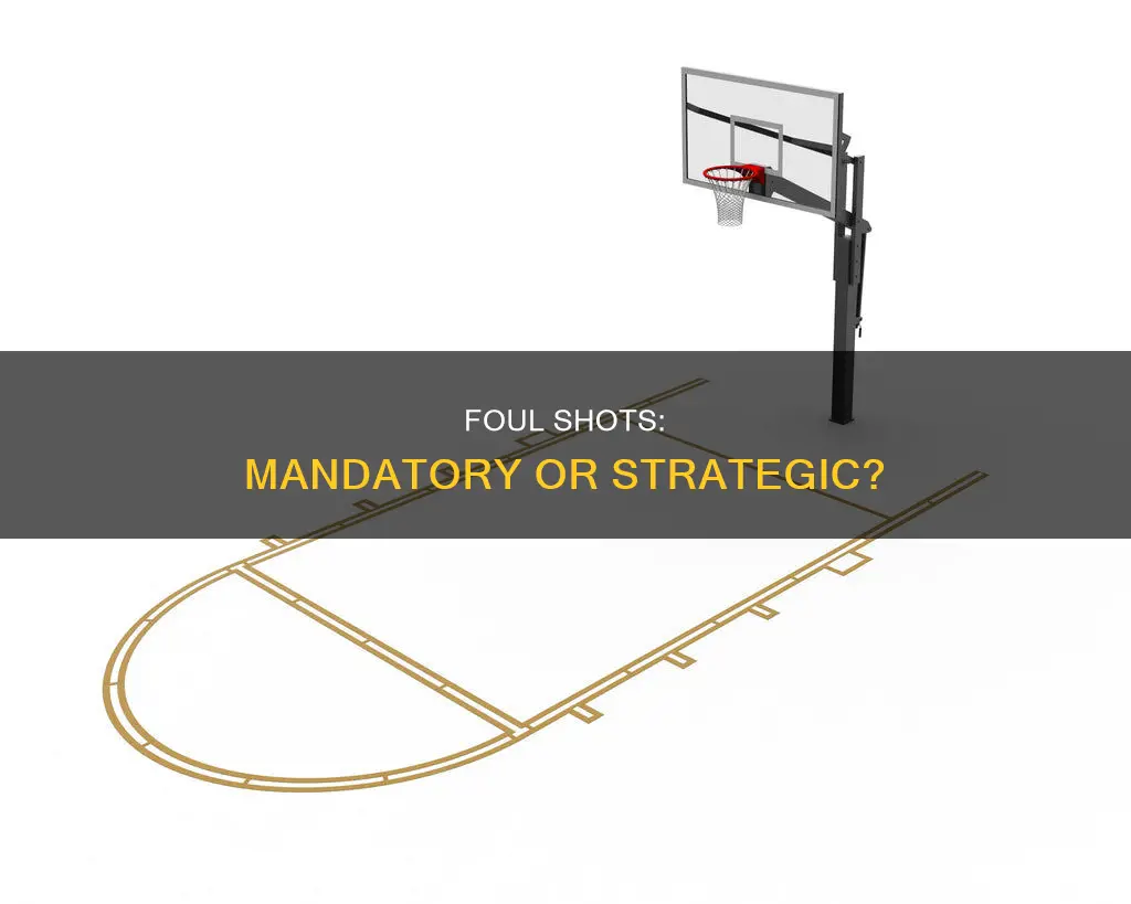 do you have to take the foul shots in basketball