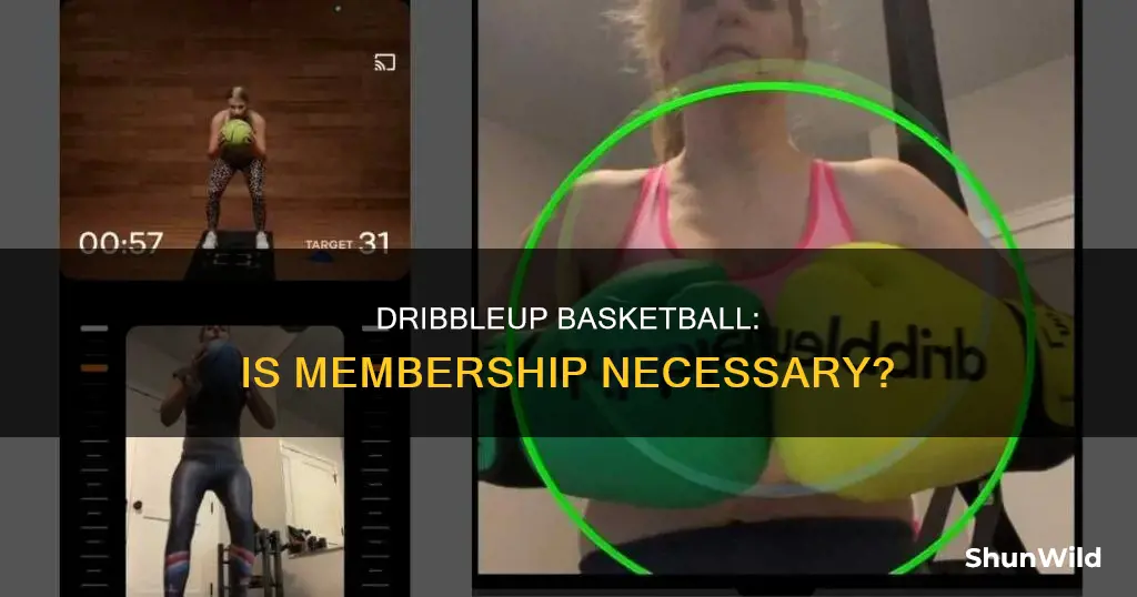 do you need a membership for dribbleup basketball