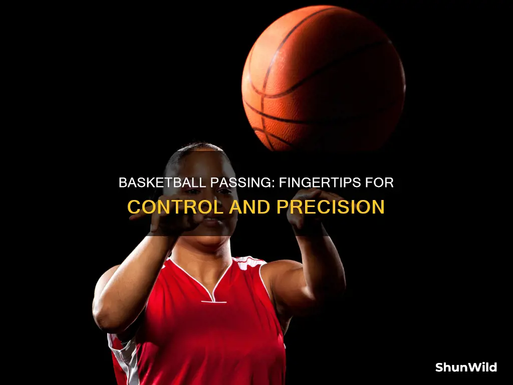 do you pass a basketball on your fingertips