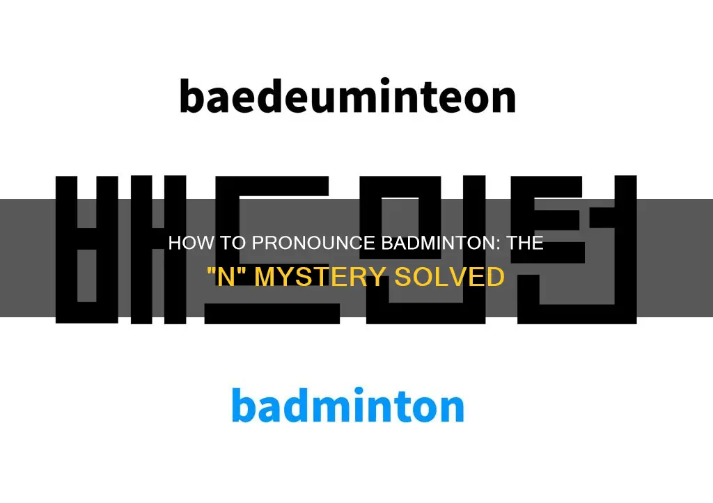do you say the n in badminton