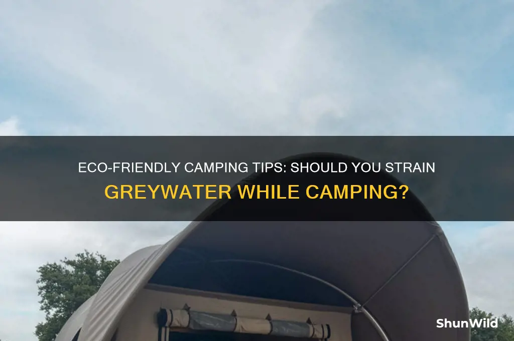 do you strain greywater camping
