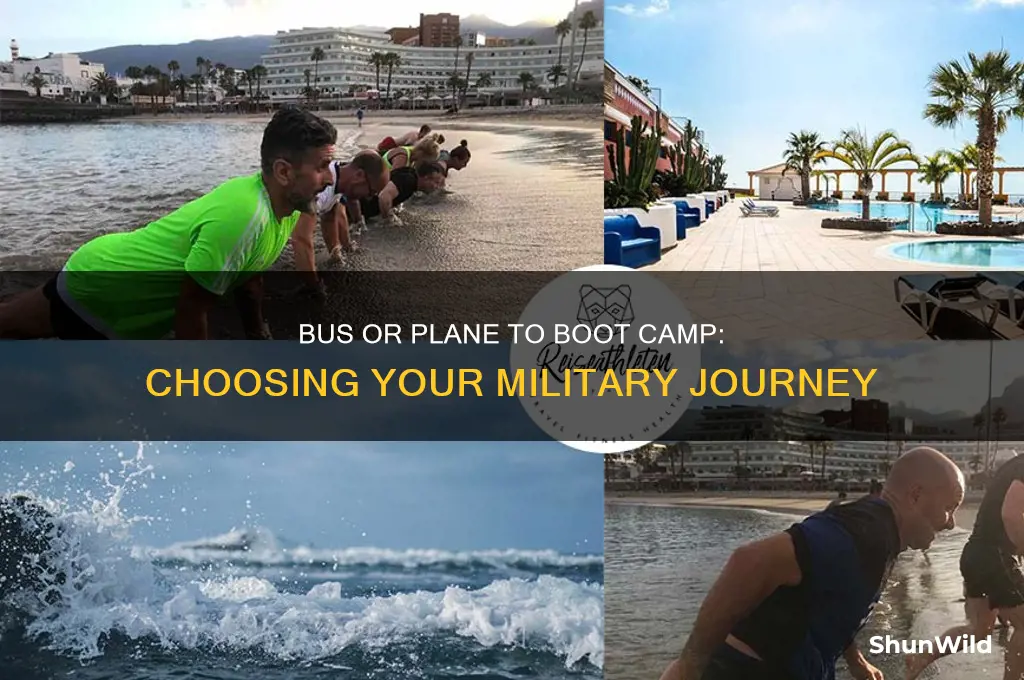do you take a bus or plane to boot camp