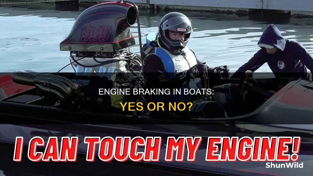 do you want engine braking in a boat