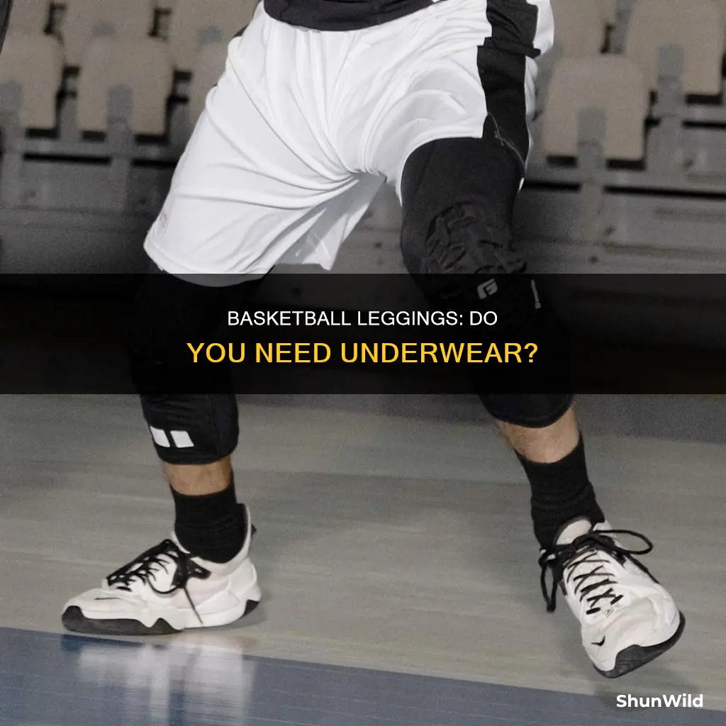 do you wear underwear under basketball leggings