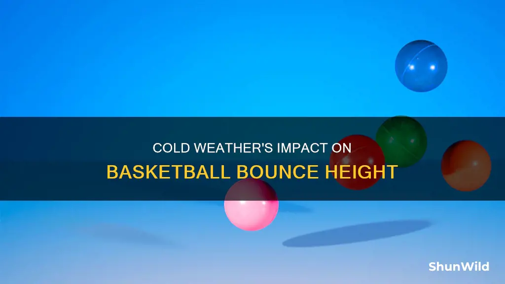 does a basketball bounce higher in cold temperature