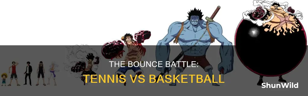 does a basketball bounce higher than a tennis ball