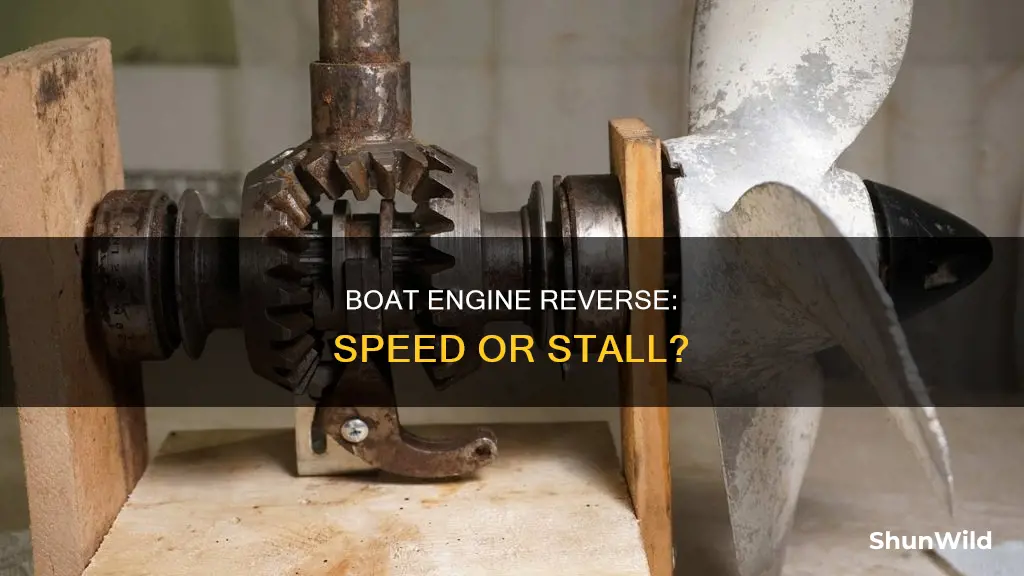 does a boat engine in reverse go as fast