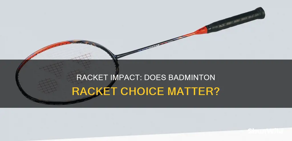 does badminton racket make a difference