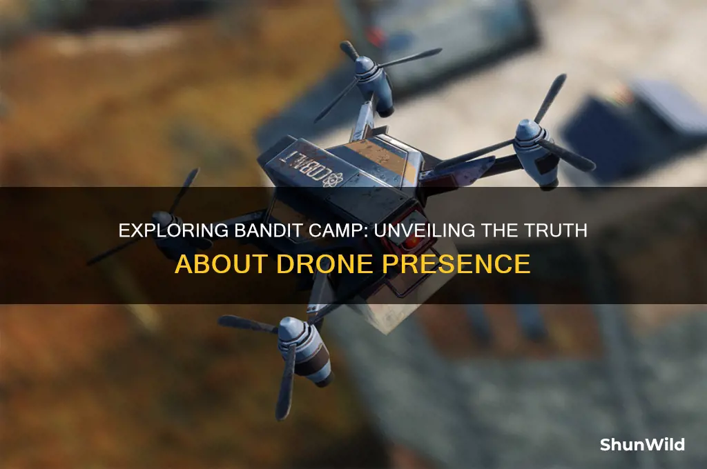 does bandit camp have drones